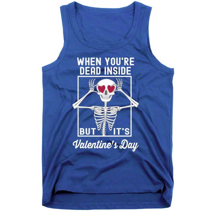 When You Are Dead Inside But It's Valentine's Day Skeleton Gift Tank Top