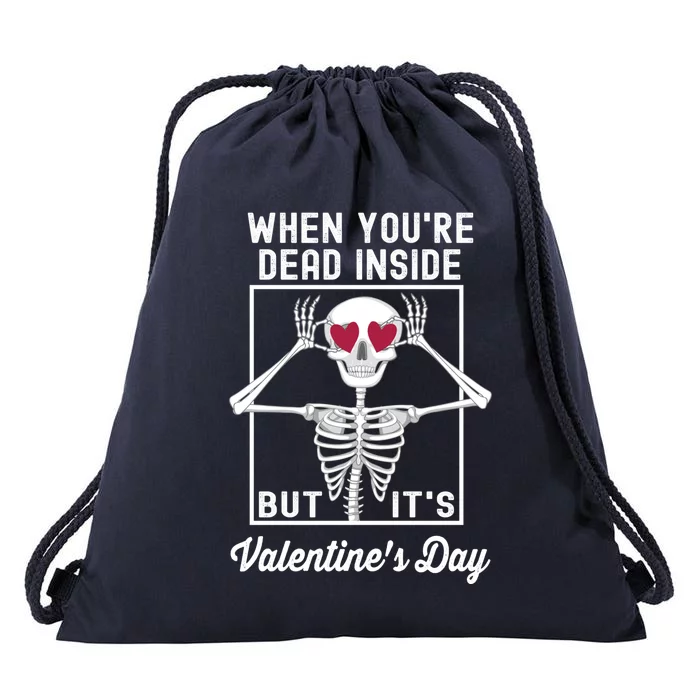 When You Are Dead Inside But It's Valentine's Day Skeleton Gift Drawstring Bag