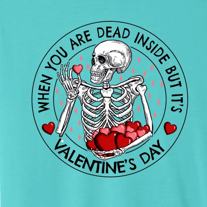 When You Are Dead Inside But It's Valentine's Day Skeleton Gift ChromaSoft Performance T-Shirt