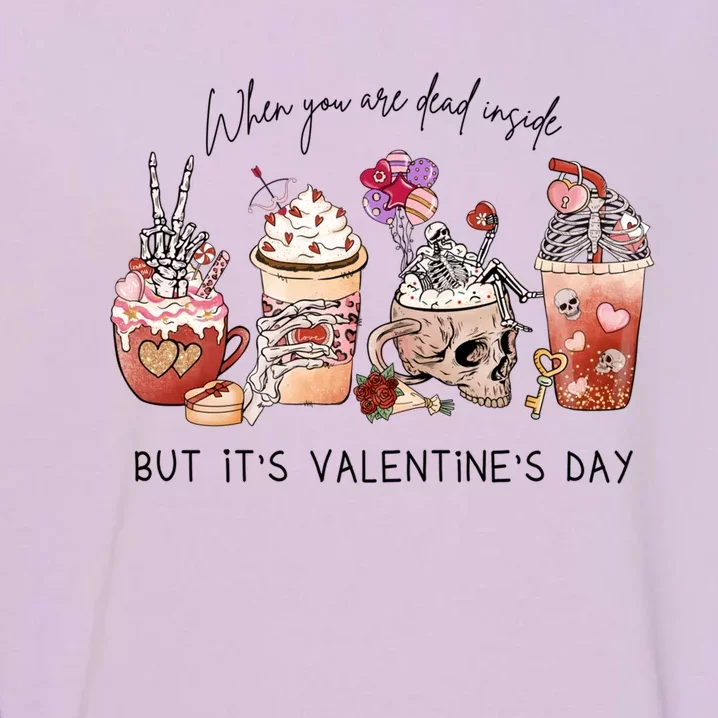 When You Are Dead Inside But It's Valentine's Day Skull Cozy Great Gift Garment-Dyed Sweatshirt