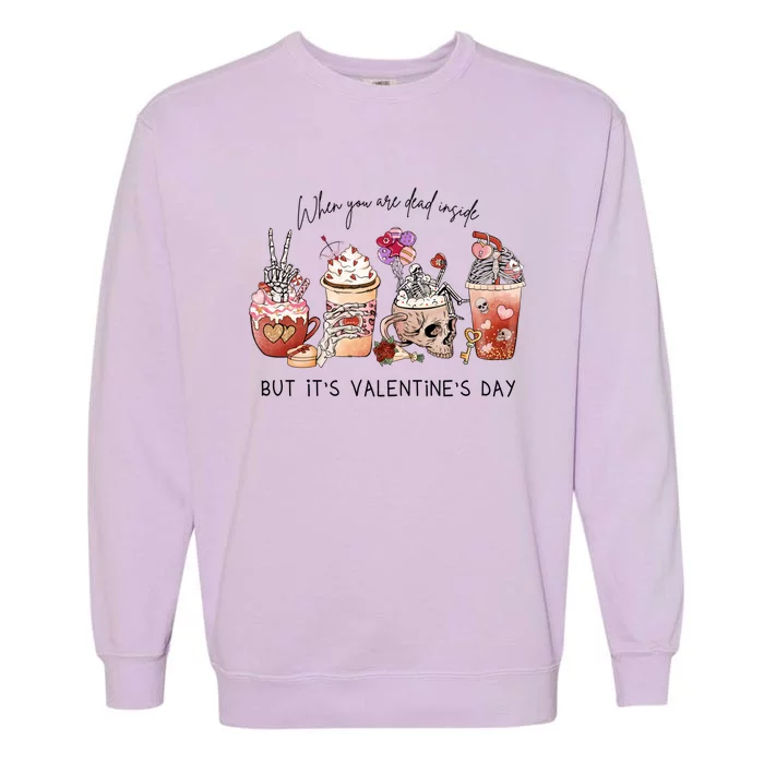 When You Are Dead Inside But It's Valentine's Day Skull Cozy Great Gift Garment-Dyed Sweatshirt