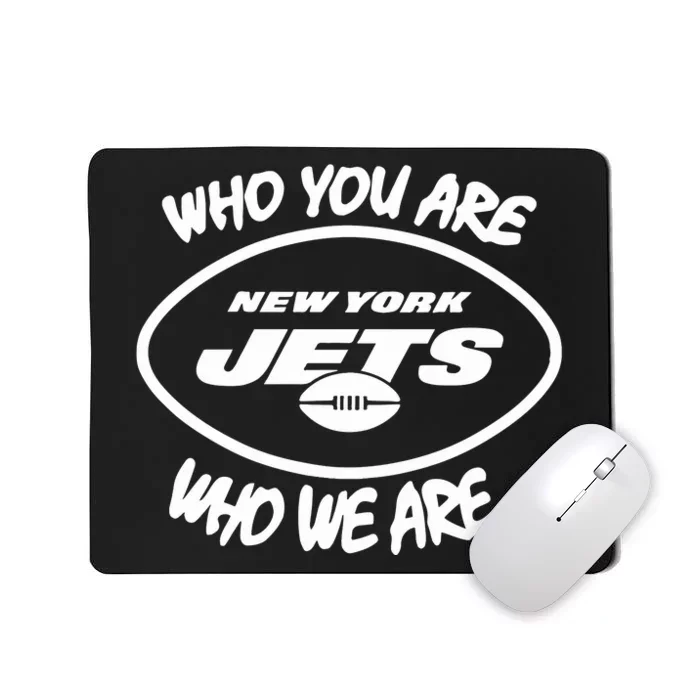 Who You Are Who We Are Mousepad