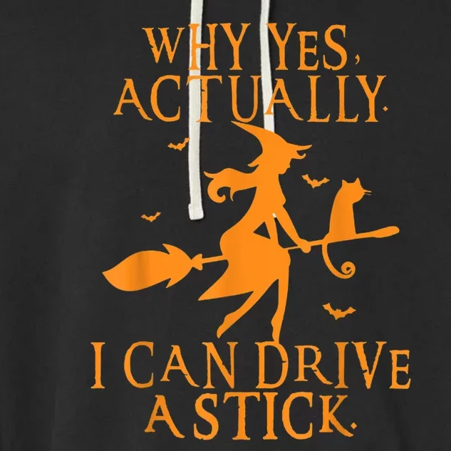 Why Yes Actually I Can Drive A Stick Halloween Witch & Cat Garment-Dyed Fleece Hoodie