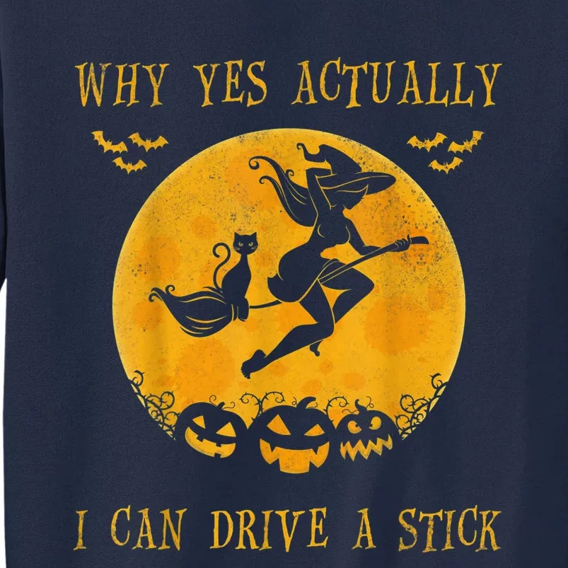 Why Yes Actually I Can Drive A Stick Halloween Witch & Cat Pumpkin Tall Sweatshirt