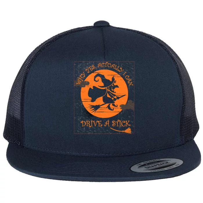 Why Yes Actually I Can Drive A Stick Halloween Witch Costume Cool Gift Flat Bill Trucker Hat