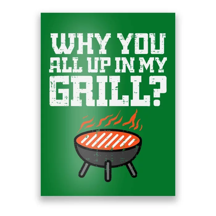 Why You All Up In My Grill Funny Bbq Barbecue Poster