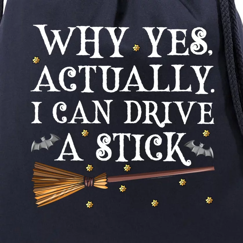 Why Yes Actually I Can Drive A Stick Shirt Halloween Witch Design Drawstring Bag