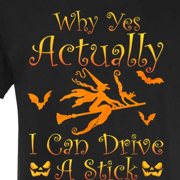 Why Yes Actually I Can Drive A Stick Funny Witch Costume Garment-Dyed Heavyweight T-Shirt