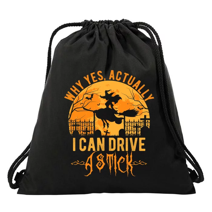 Why Yes Actually I Can Drive A Stick Witch Costume Halloween Gift Drawstring Bag