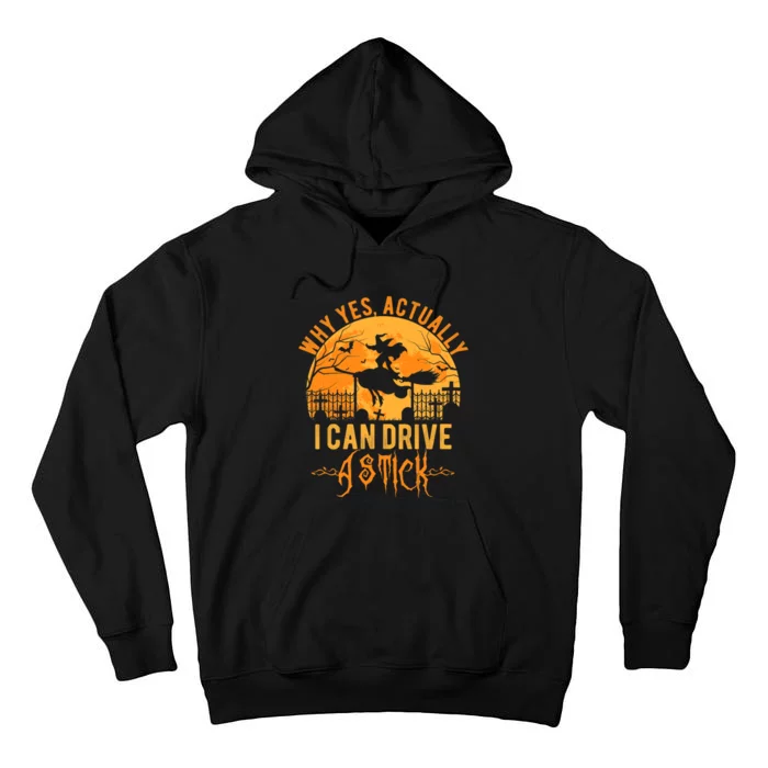 Why Yes Actually I Can Drive A Stick Witch Costume Halloween Gift Tall Hoodie