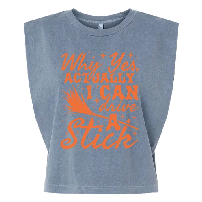 Why Yes Actually I Can Drive A Stick Halloween Witch Garment-Dyed Women's Muscle Tee