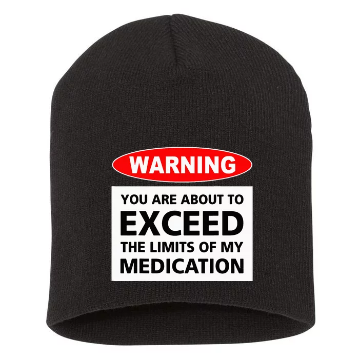 Warning You Are About To Exceed The Limits Of My Medication Short Acrylic Beanie