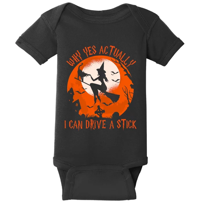 Why Yes Actually I Can Drive A Stick Halloween Costume Funny Witch Baby Bodysuit