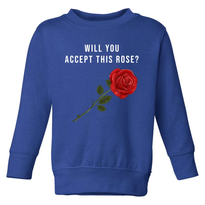 Will You Accept This Rose For A Bachelor Or Bachelorette Gift Toddler Sweatshirt