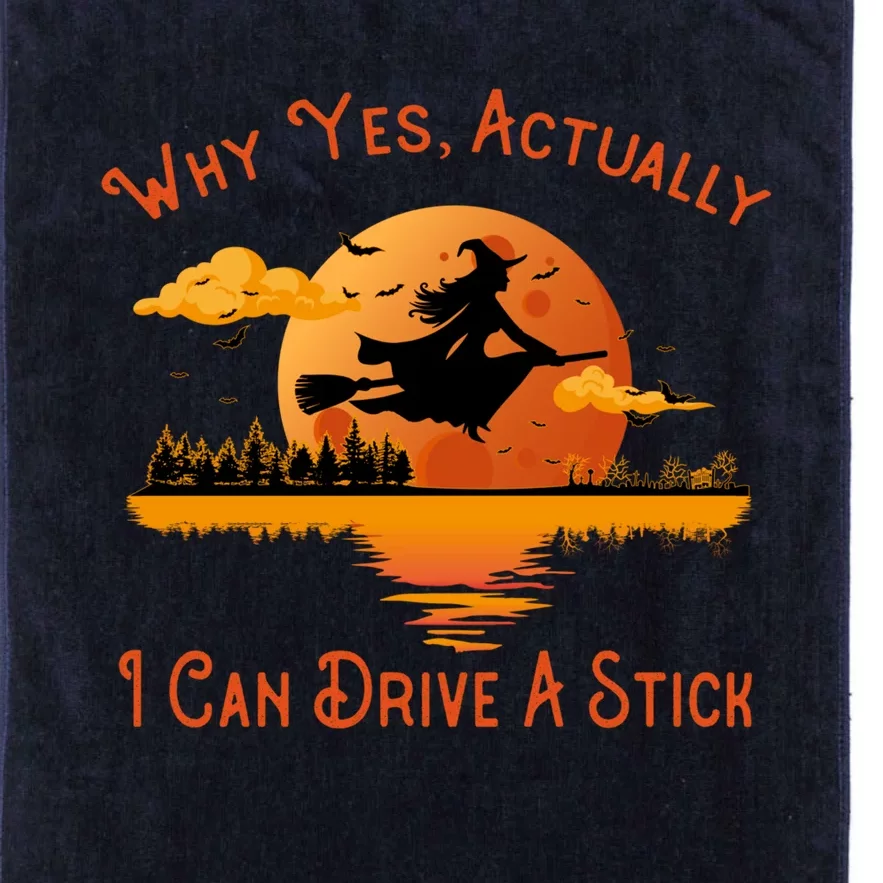 Why Yes Actually I Can Drive A Stick - Funny Halloween Witch Platinum Collection Golf Towel