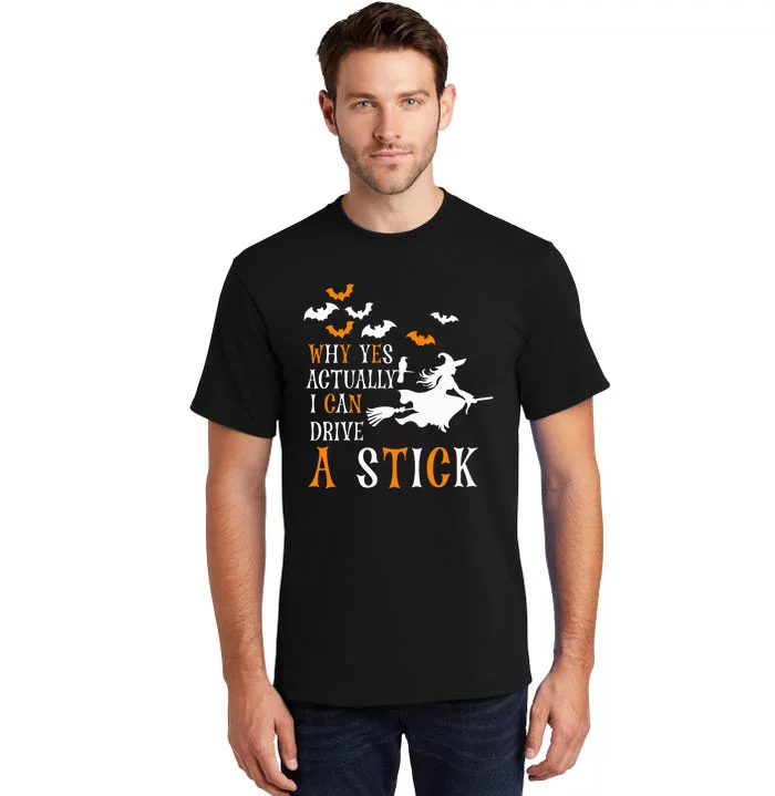 Why Yes Actually I Can Drive a Stick Halloween Witch Tall T-Shirt