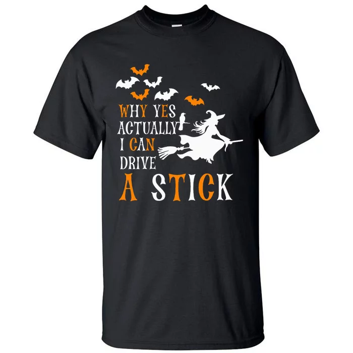 Why Yes Actually I Can Drive a Stick Halloween Witch Tall T-Shirt