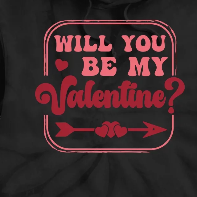 Will You Be My Valentine Tie Dye Hoodie