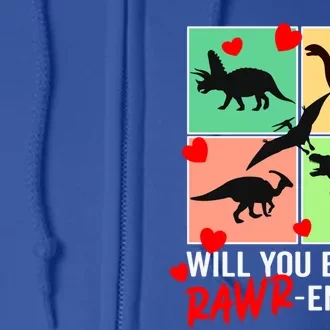 Will You Be My Rawrcute Giftentine Funny Valentines Day Dinosaur Cute Gift Full Zip Hoodie