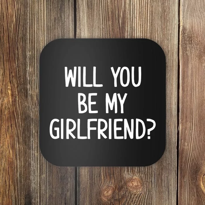 Will You Be My Girlfriend Funny Jokes Sarcastic Sayings Coaster