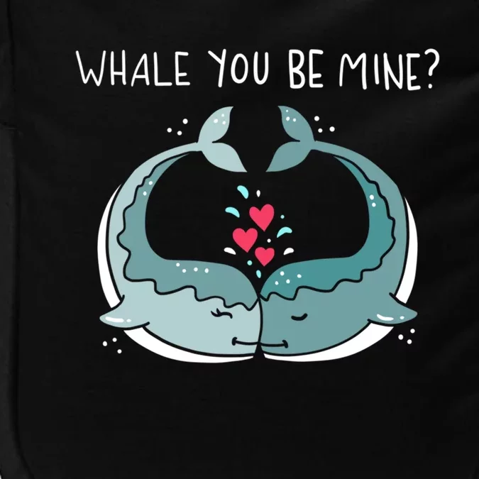 Whale You Be Mine Couples Ocean Animals Pun Saying Outfit Cute Gift Impact Tech Backpack