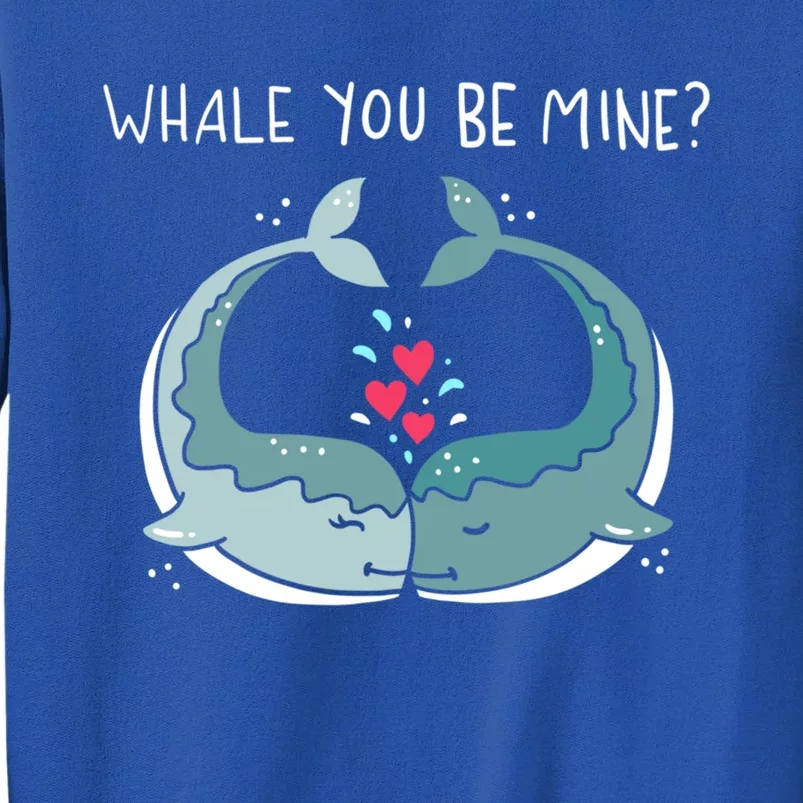 Whale You Be Mine Couples Ocean Animals Pun Saying Outfit Cute Gift Tall Sweatshirt