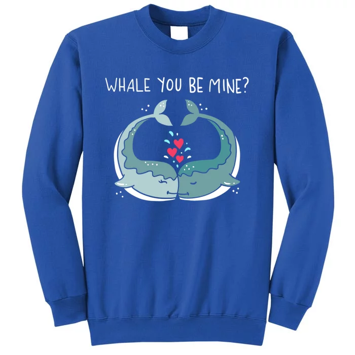 Whale You Be Mine Couples Ocean Animals Pun Saying Outfit Cute Gift Tall Sweatshirt