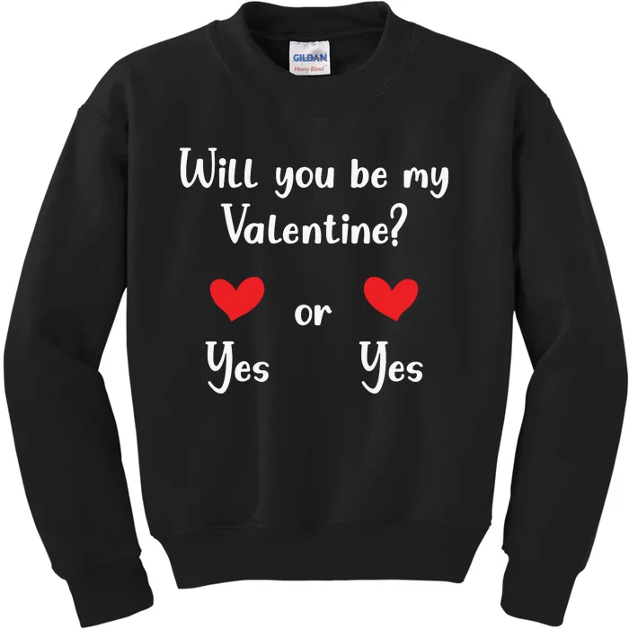 Will You Be My Valantine Yes Or Yes Valentines Day Kids Sweatshirt