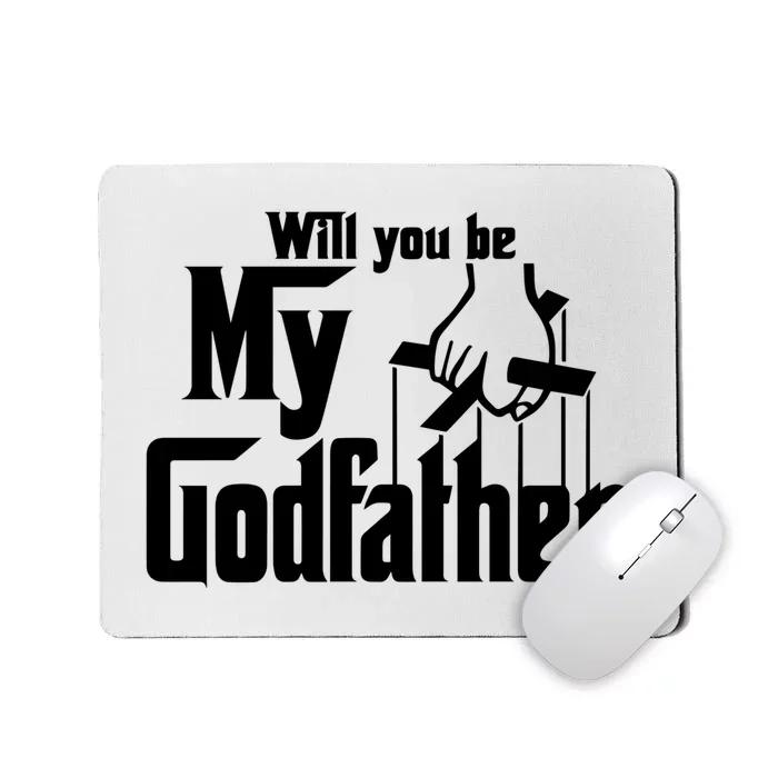 Will You Be My Godfather Mousepad