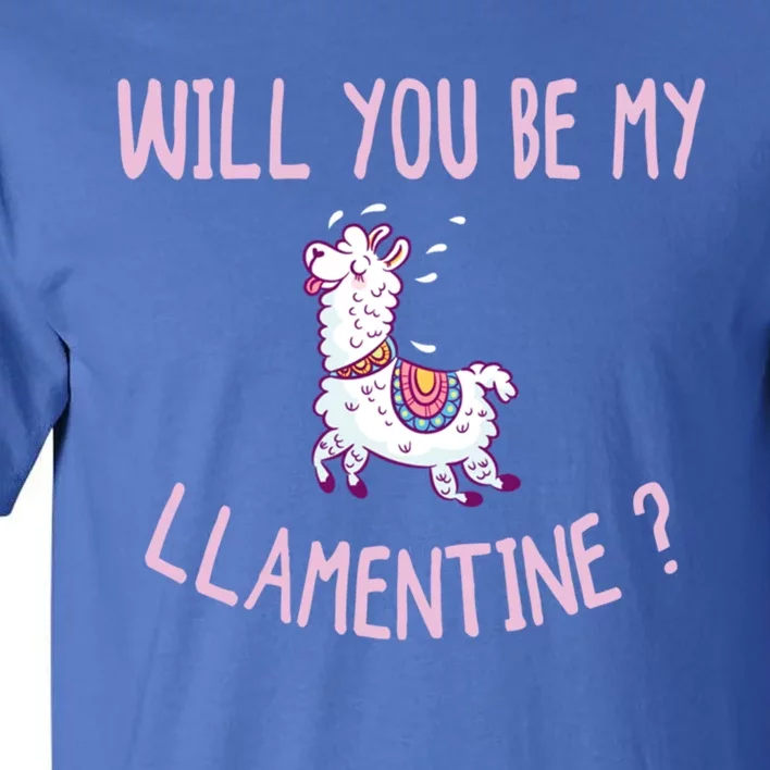 Will You Be My Llatine Gift Funny Valentines Day Gift Tall T-Shirt