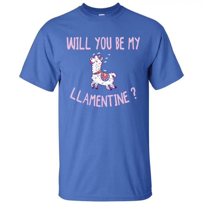 Will You Be My Llatine Gift Funny Valentines Day Gift Tall T-Shirt