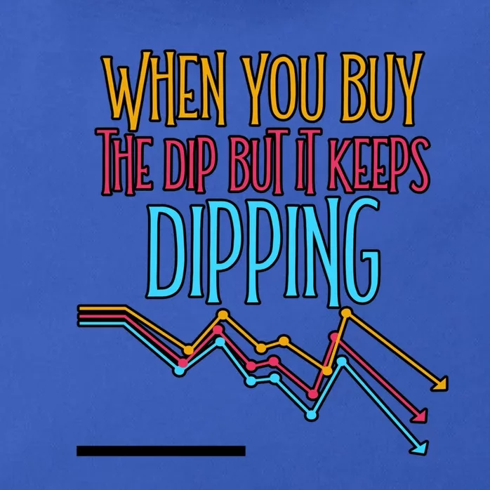 When You Buy The Dip But It Keeps Dipping Gift Zip Tote Bag