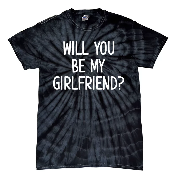 Will You Be My Girlfriend Tie-Dye T-Shirt