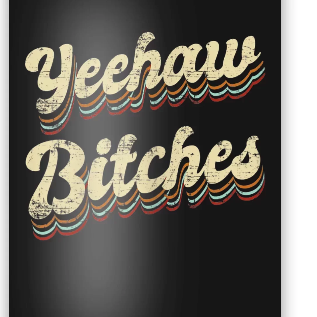 Womens Yeehaw Bitches Country Music Western Wear Cowgirl Woman Poster