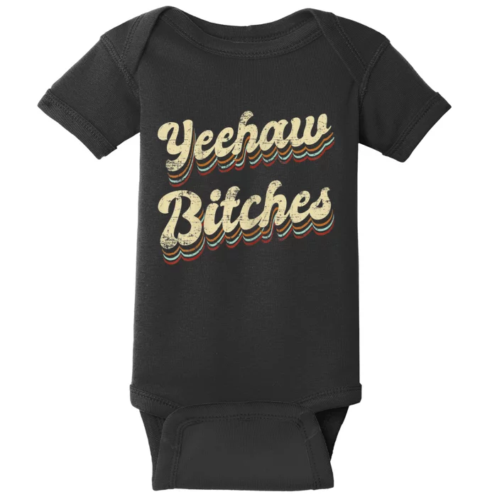 Womens Yeehaw Bitches Country Music Western Wear Cowgirl Woman Baby Bodysuit