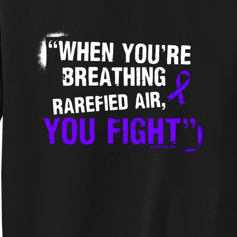 When Youre Breathing Rarefied Air You Fight Tall Sweatshirt