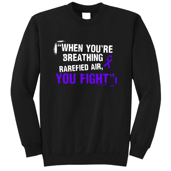 When Youre Breathing Rarefied Air You Fight Tall Sweatshirt