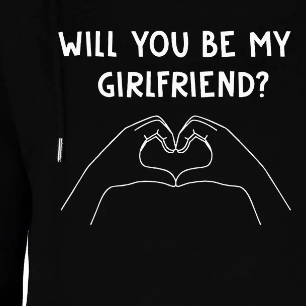 Will You Be My Girlfriend I Love I Relationship I Valentine Womens Funnel Neck Pullover Hood