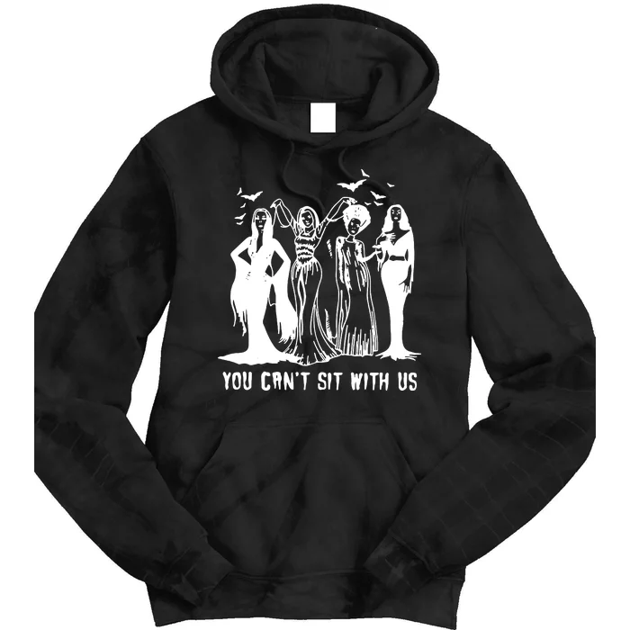 Witches You Cant Sit With Us Funny Sanderson Sisters Vintage Halloween Tie Dye Hoodie