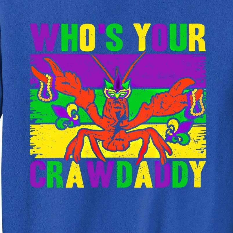 Who's Your Crawdaddy Mardi Gras Carnival Cute Gift Tall Sweatshirt