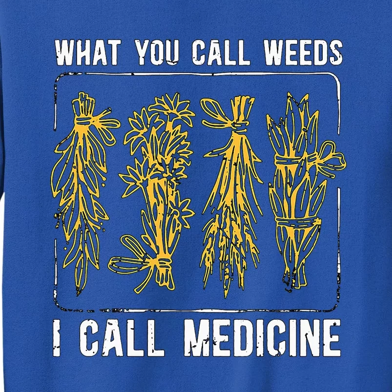 What You Call Weeds Natural Healing Apothecary Herbalism Tall Sweatshirt