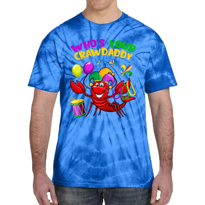 Whos Your Crawdaddy Crawfish Funny Mardi Gras Costume Cool Gift Tie-Dye T-Shirt