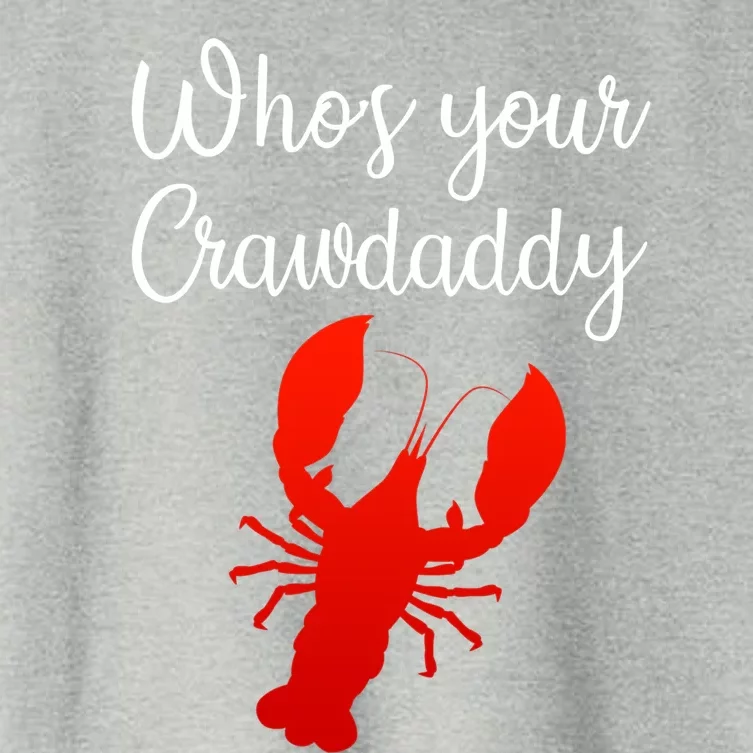 Who's Your Crawdaddy Meaningful Gift Women's Crop Top Tee