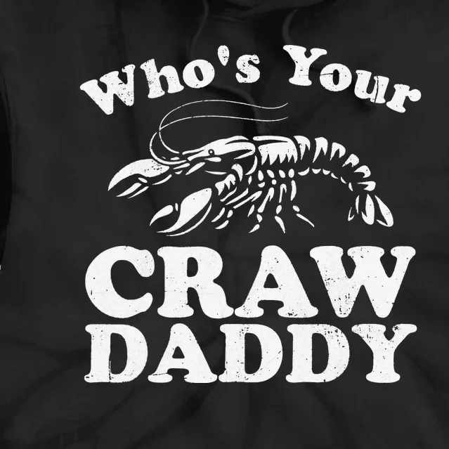 Who's Your Crawdaddy Tie Dye Hoodie