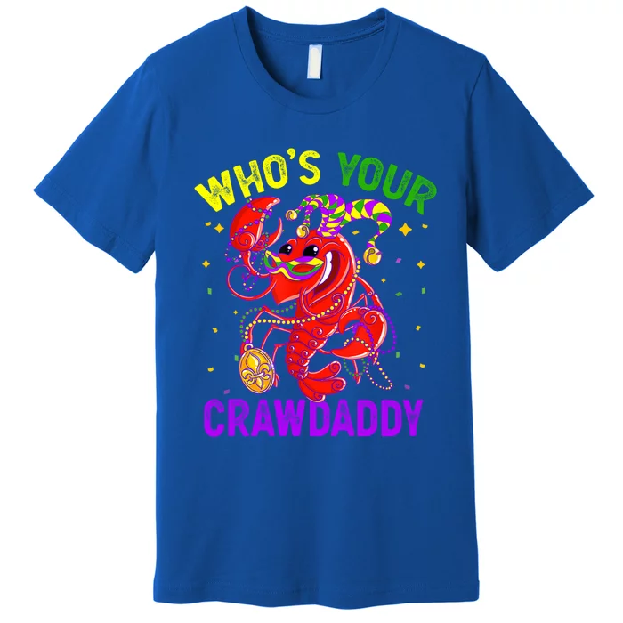 Whos Your Crawdaddy Crawfish Jester Beads Funny Mardi Gras Gift Premium T-Shirt