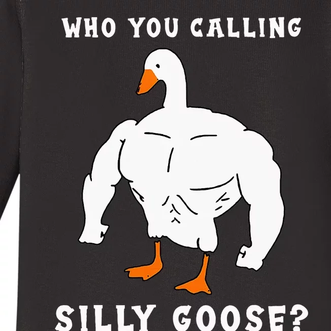 Who You Calling Silly Goose Funny Gym Meme Baby Long Sleeve Bodysuit