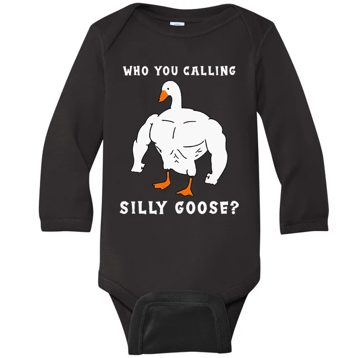 Who You Calling Silly Goose Funny Gym Meme Baby Long Sleeve Bodysuit