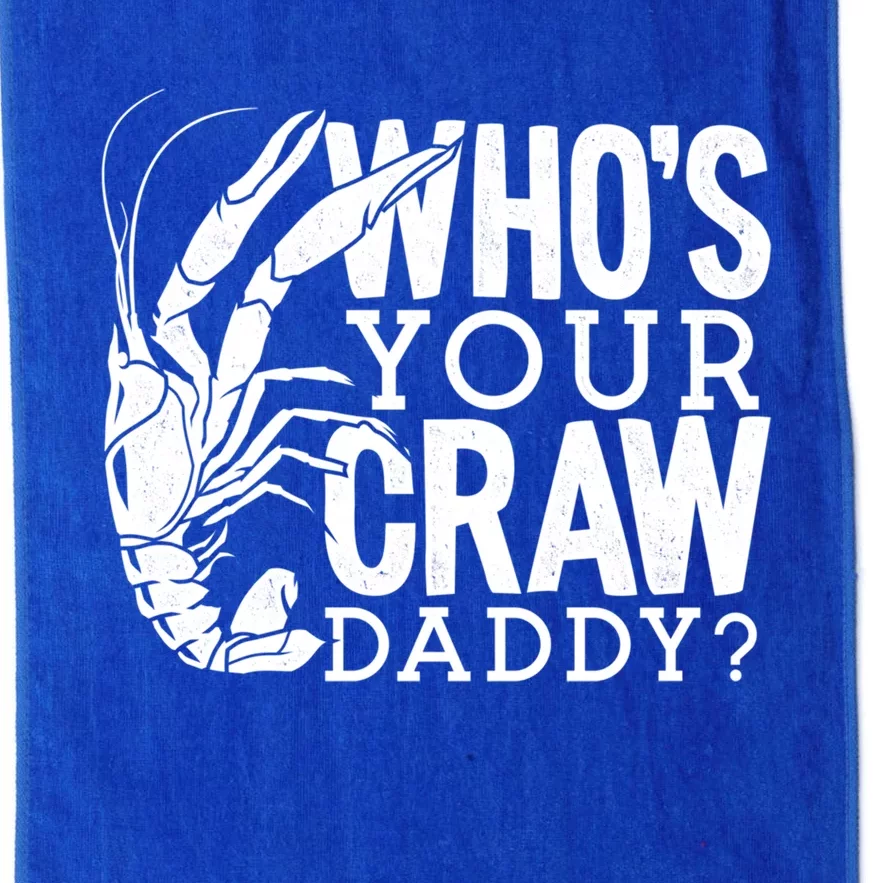 Whos Your Crawdaddy Crawfish For Crawfish Events And Festivals Gift Platinum Collection Golf Towel