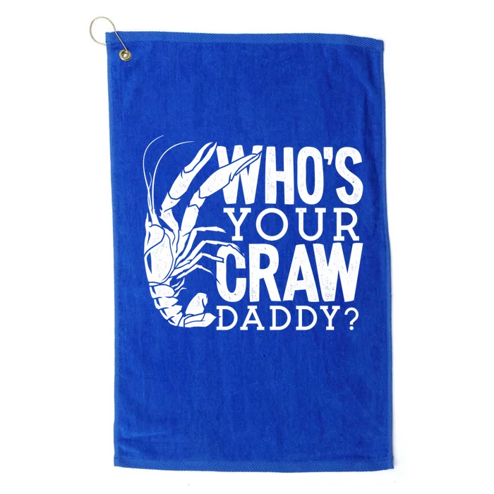 Whos Your Crawdaddy Crawfish For Crawfish Events And Festivals Gift Platinum Collection Golf Towel