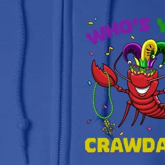 Whos Your Crawdaddy Crawfish Mardi Gras Great Gift Gift Full Zip Hoodie